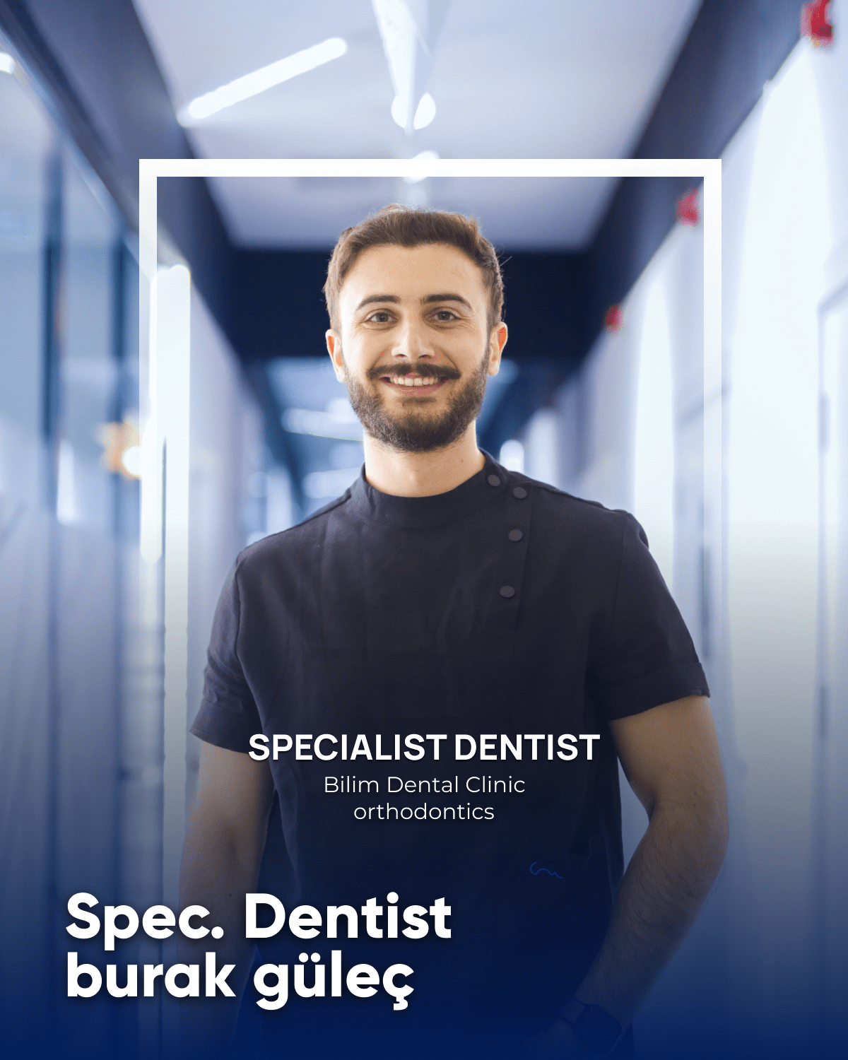 SPECIALIST DENTIST
Bilim Dental Clinic
orthodontics
Spec. Dentist
burak güleç