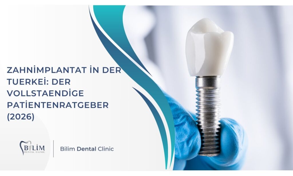 Zahnimplantat in der Tuerkei: Der vollstaendige Patientenratgeber (2026)