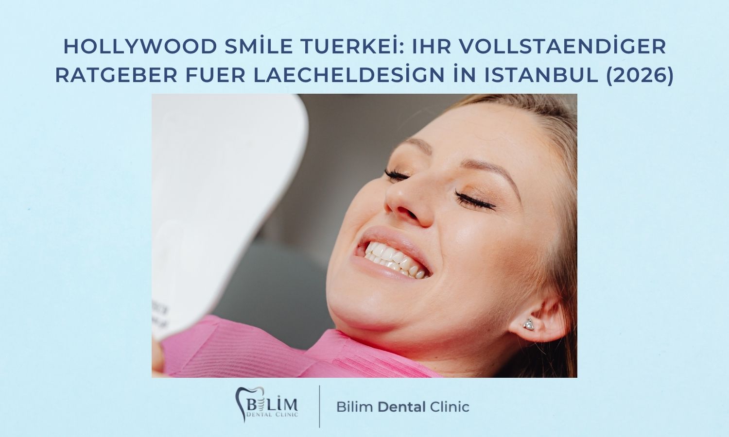 Hollywood Smile Tuerkei: Ihr vollstaendiger Ratgeber fuer Laecheldesign in Istanbul (2026)