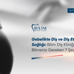 gebelikte diş ve diş eti sağlığı